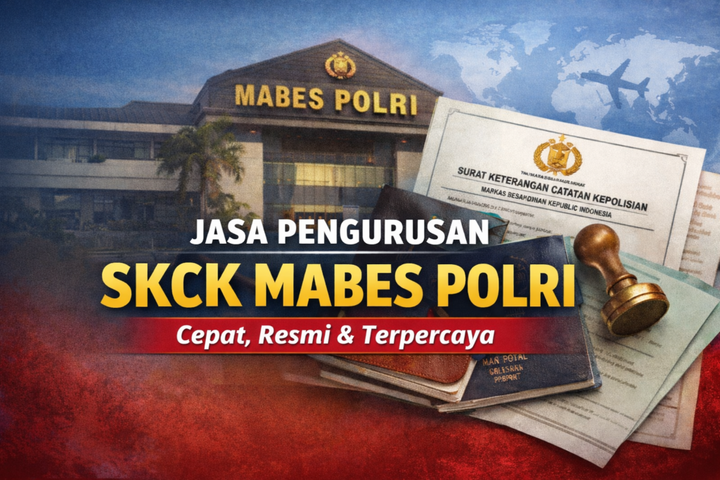 Jasa Pengurusan SKCK Mabes Polri Resmi Dan Terpercaya